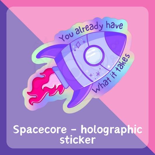 You already have what it takes - Cute Rocketship - Holographic Die Cut Sticker - Spacecore