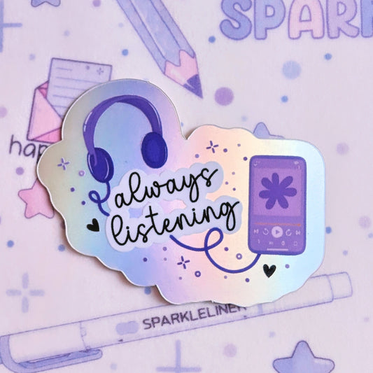 Always Listening - Soft Satin Matte Holographic Effect Sticker