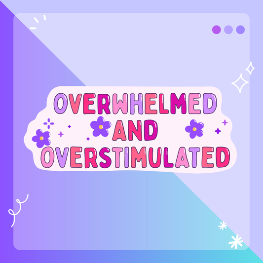 Overwhelmed and Overstimulated Glossy Sticker