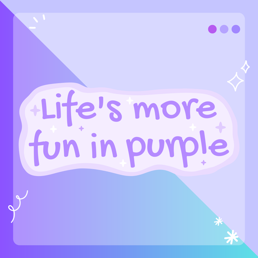 Life's more fun in purple